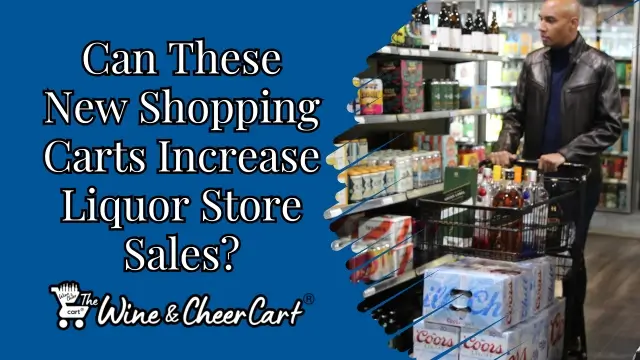 Introducing the liquor store shopping cart that helps increase liquor store sales!