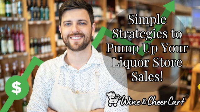 Learn how to increase liquor store sales with these simple strategies!